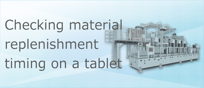 Efficiently check material replenishment timing on a tablet