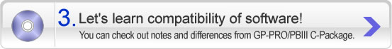 3Let's learn compatibility of software! You can check out notes and differences from GP-PRO/PBIII C-Package.