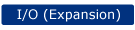 I/O (Expansion)