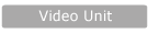 Video Unit