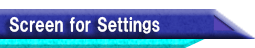 Screen for Settings