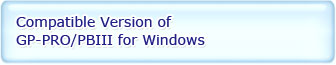 Compatible Version of GP-PRO/PBIII for Windows