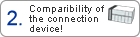 2Let's learn comparibility of the connection device!